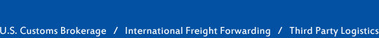 U.S Customs Brokerage / International Freight Forwarding / Third Party Logistics
